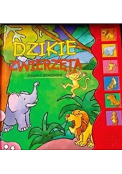 Dzikie zwierzęta. Książka dźwiękowa
