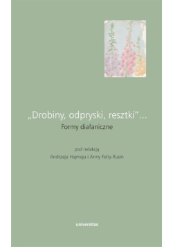 Drobiny, odpryski, resztki formy diafaniczne