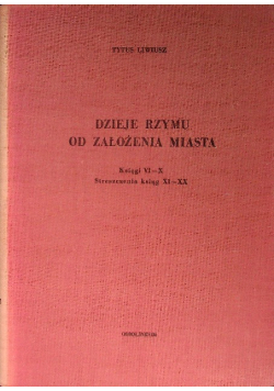 Dzieje Rzymu od założenia miasta Księgi VI do X Streszczenie ksiąg XI do XX