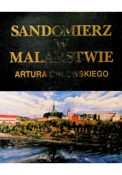 Sandomierz w malarstwie Artura Orłowskiego