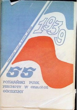 55 Poznański Pułk Piechoty w obronie ojczyzny