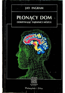 Płonący dom Okrywając tajemnice mózgu