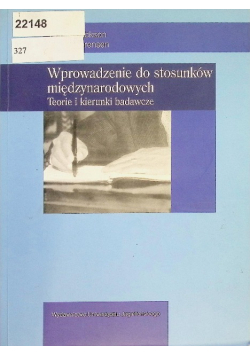 Wprowadzenie do stosunków międzynarodowych Teorie i kierunki badawcze