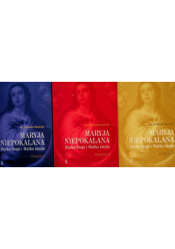 Maryja Niepokalana Matka Boga i Matka nasza Tom I do III