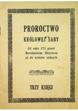 Proroctwo królowej saby od roku 875 przed Narodzeniem Chrystusa aż do wieków późnych