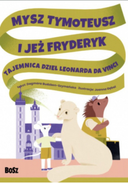 Mysz tymoteusz i jeż fryderyk tajemnica dzieł leonarda da vinci
