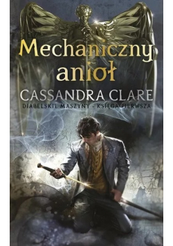 Mechaniczny anioł Księga 1