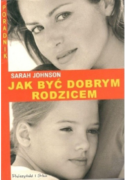 Jak być dobrym rodzicem
