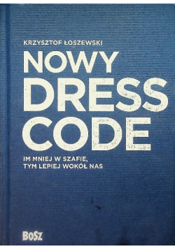 Nowy Dress Code Im mniej w szafie, tym lepiej wokół nas