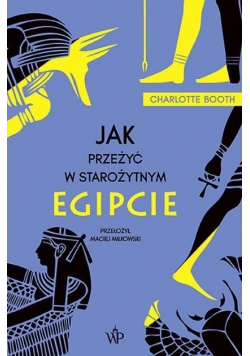 Jak przeżyć w starożytnym Egipcie