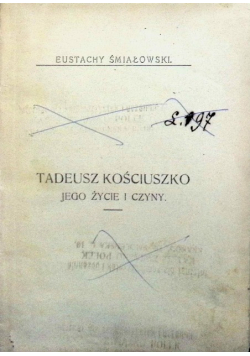 Tadeusz Kościuszko jego życie i czyny 1921 r.