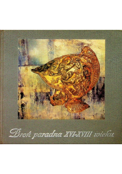 Broń paradna XVI - XVIII wieku