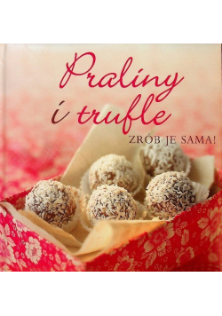 Praliny i trufle Zrób je sama