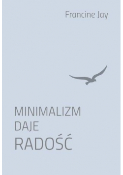 Minimalizm daje radość