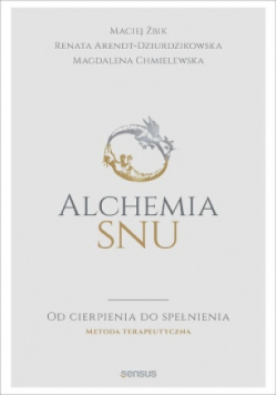 Alchemia snu. Od cierpienia do spełnienia