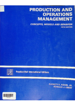 Roduction and Operations Management: Concepts, Models, and Behavior - Fifth Edition