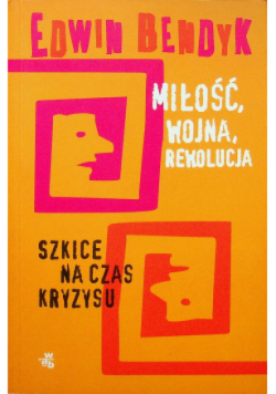 Miłoś wojna rewolucja Szkice na czas kryzysu