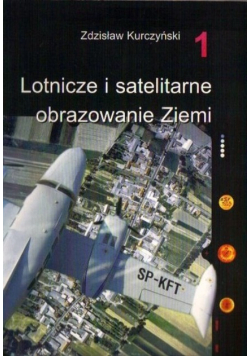 Lotnicze i satelitarne obrazowanie ziemi Tom I