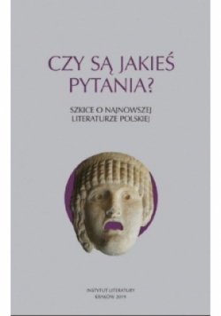 Czy są jakieś pytania Szkice o najnowszej literaturze polskiej