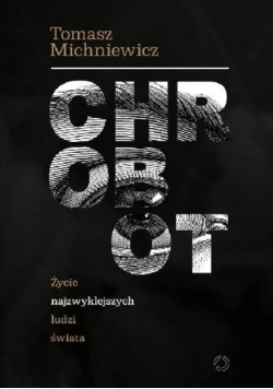 Chrobot Życie najzwyklejszych ludzi świata