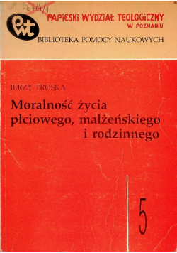 Moralność życia płciowego, małżeńskiego i rodzinnego Część 5