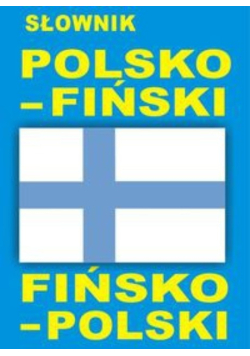 Słownik polsko - fiński fińsko - polski