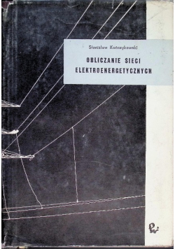 Obliczanie sieci elektroenergetycznych Tom I