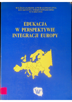 Edukacja w perspektywie integracji Europy