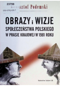 Obrazy i wizje społeczeństwa polskiego w prasie krajowej w 1981 roku