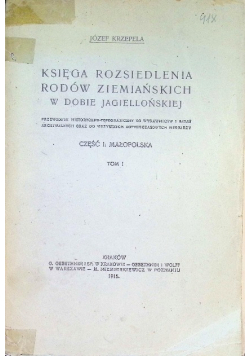 Księga rozsiedlenia rodów ziemiańskich w dobie jagiellońskiej Tom I 1915 r.