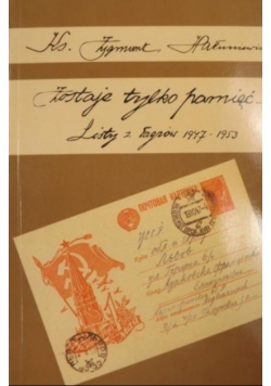 Zostaje tylko pamięć Listy z łagrów 1947 do 1953 Część 3