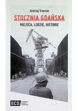 Stocznia Gdańska Miejsca Ludzie Historie