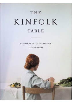 The Kinfolk Table: Recipes for Small Gatherings