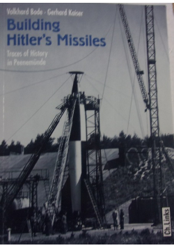 Building Hitler's Missiles. Traces of History in Peenemunde
