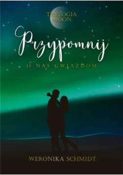 Trylogia Moon Tom 2 Przypomnij o nas gwiazdom