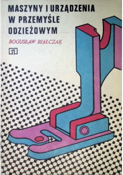 Maszyny i urządzenia w przemyśle odzieżowym
