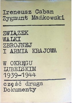 Związek Walki Zbrojnej i Armia Krajowa w Okręgu Lubomierskim 1939 - 1944