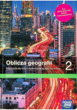 Oblicza geografii 2 Podręcznik dla liceum ogólnokształcącego i technikum Zakres podstawowy