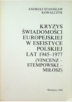 Kryzys świadomości europejskiej w eseistyce polskiej lat 1945-1977 Vincenz Stempowski Miłosz