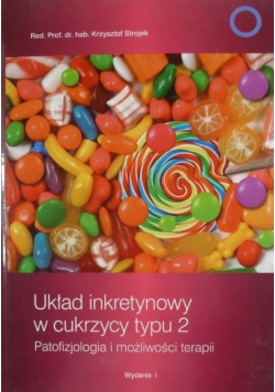 Układ inkretynowy w cukrzycy typu 2 patofizjologia  i możliwość terapii