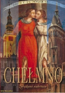 Chełmno zabytkami malowane