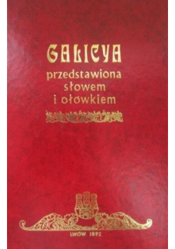 Galicya przedstawiona słowem i ołówkiem