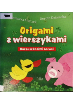 Origami z wierszykami Kaczuszka Omi na wsi