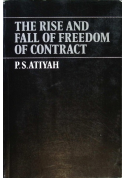 The Rise and Fall of Freedom of Contract