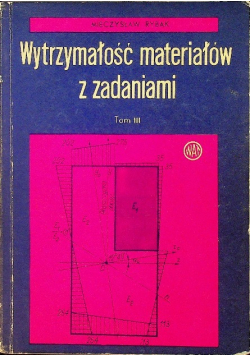 Wytrzymałość Materiałów z Zadaniami Tom 3