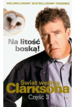 Świat według Clarksona Część 3 Na litość boską