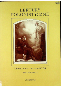 Lektury polonistyczne Oświecenie romantyzm Tom I