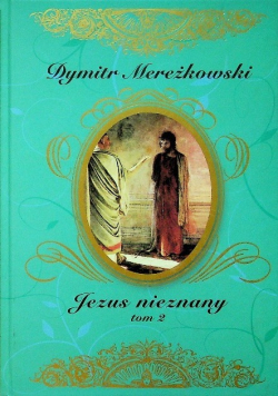Jezus nieznany Tom 2