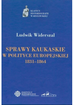 Sprawy Kaukaskie w polityce europejskiej 1831-1864