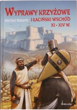 Wyprawy krzyżowe i łaciński wschód XI - XIV w